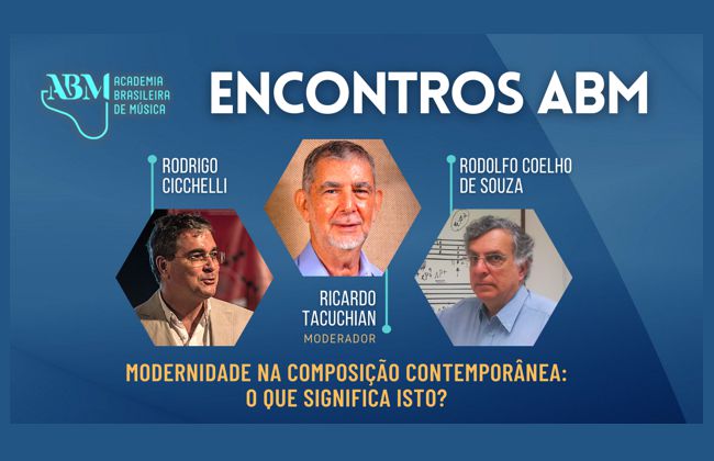 ENCONTROS ABM | Roda de Conversa com o Acadêmico Ricardo Tacuchian e os compositores Rodolfo Coelho de Souza e Rodrigo Cicchelli