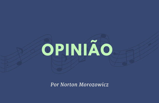 Opinião | Por Norton Morozowicz