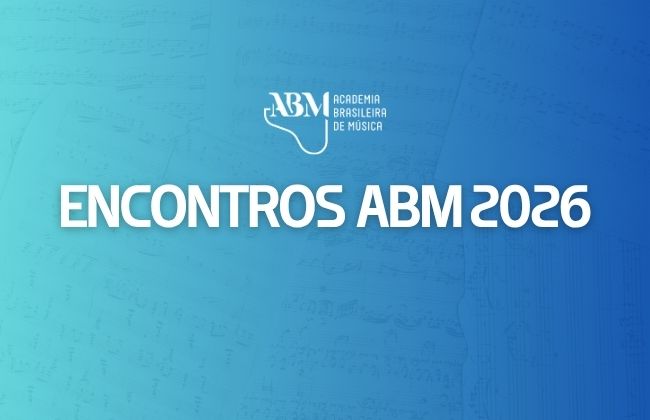Encontros ABM 2026: Academia Brasileira de Música debate a composição contemporânea no Brasil