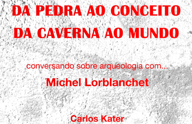 Carlos Kater lança livro entrevistando o arqueólogo Michel Lorblanchet