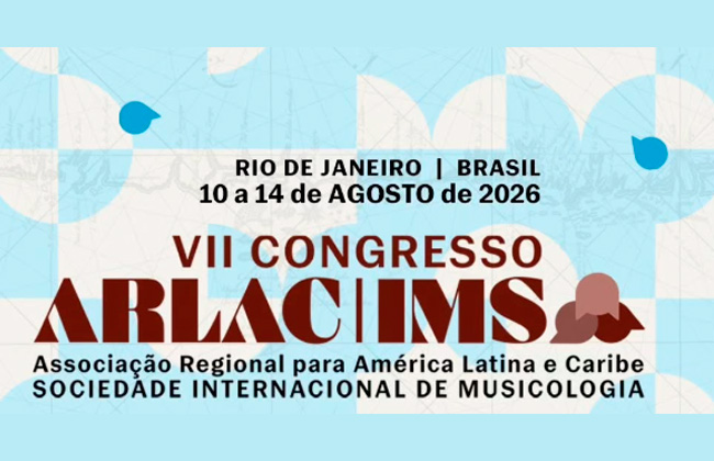 VII Congresso da ARLAC/IMS reúne pesquisadores de toda a América Latina e Caribe na Escola de Música da UFRJ em agosto